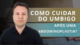 ABDOMINOPLASTIA Como Cuidar do Umbigo após a Cirurgia [upl. by Adolphe913]