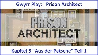 Prison Architect  Kapitel 5 quotAus der Patschequot Teil 1  Lets Play [upl. by Anertal]