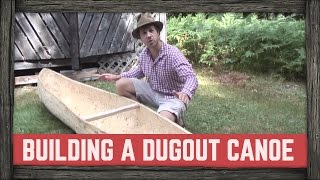 HOW TO BUILD A DUGOUT CANOE [upl. by Enirehtac374]