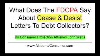 What does the FDCPA say about cease and desist letters to debt collectors [upl. by Yatnohs840]