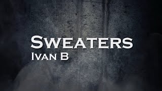 Ivan B  Sweaters Custom Instrumental [upl. by Reggi]