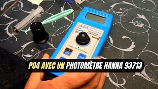 Démonstration de la valeur des po4 avec un photomètre Hanna 93713 [upl. by Analiese514]