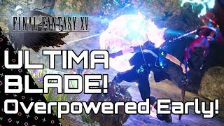 FINAL FANTASY 15  ULTIMA BLADE Overpowered Early guide Windows Royal [upl. by Ecinrahs]