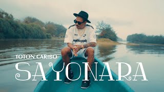 TOTON CARIBO SAYONARA Official Music Video [upl. by Renita424]