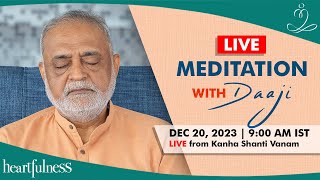 Live Meditation With Daaji from Kanha  20 Dec 2023  0900 AM IST  Heartfulness  Daaji  Kanha [upl. by Corrinne]