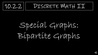 Discrete Math II  1022 Special Graphs Bipartite Graphs [upl. by Nnaecyoj75]