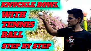 how to bowl knuckle ball  knuckle ball with tennis ball  how to do knuckle ball  cricket science [upl. by Tol]