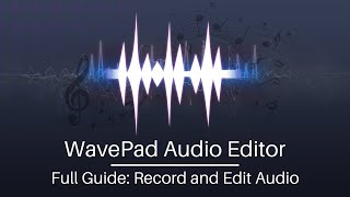 Full Guide to Creating and Editing Audio with WavePad Audio Editor [upl. by Elbys]