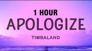 1 HOUR Timbaland  Apologize Lyrics ft OneRepublic [upl. by Henghold524]