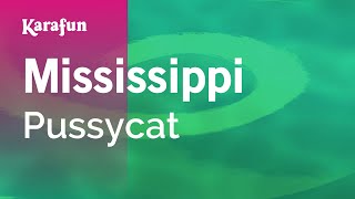 Mississippi  Pussycat  Karaoke Version  KaraFun [upl. by Orimlede]