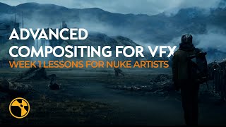 Advanced Compositing for VFX  Week 1 Lessons for Nuke Artists [upl. by Bertrand661]