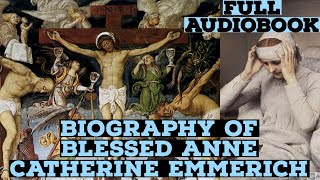 Blessed Anne Catherine Emmerich Biography Full Audiobook [upl. by Hazrit]