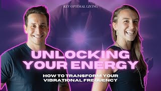 Unlocking Your Energy How To Transform Your Vibrational Frequency [upl. by Albert761]