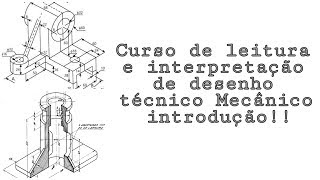 Curso de leitura e interpretação de desenho técnico mecânico Introdução [upl. by Atis821]