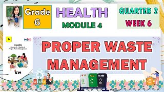 HEALTH 6 QUARTER 2 WEEK 6 MODULE 4  PROPER WASTE MANAGEMENT [upl. by Naeruat]