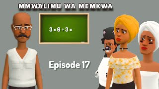 MWALIMU WA MEMKWA EP 17 [upl. by Enttirb]