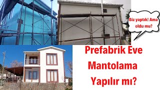 Prefabrik Eve Mantolama  Dış Cephe Kaplama Yapılır Mı [upl. by Enirak]