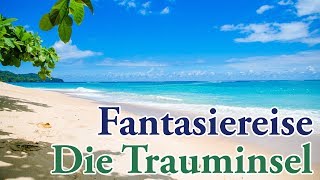 Fantasiereise  Die Trauminsel  für Kinder amp Erwachsene  Traumreise  Meditation [upl. by Bristow624]