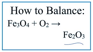 How to Balance Fe3O4  O2  Fe2O3 Iron II III oxide  Oxygen gas [upl. by Viglione]