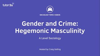 Gender and Crime  Hegemonic Masculinity  A Level Sociology [upl. by Bindman]