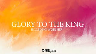 Glory To The King  Hillsong Lyrics ONELyrics [upl. by Eyde]