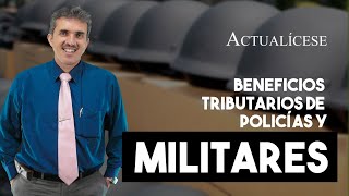 Beneficios tributarios de los policías y militares [upl. by Maker]