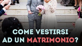 Come vestirsi ad un MATRIMONIO 5 consigli per non sbagliare [upl. by Jareen]