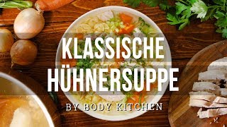 Klassische Hühnersuppe – ein Body Kitchen® Rezept [upl. by Venn]