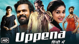 Uppena Full Movie In Hindi Dubbed  Vaisshnav Tej Krithi Shetty Vijay Sethupathi  Facts amp Review [upl. by True88]