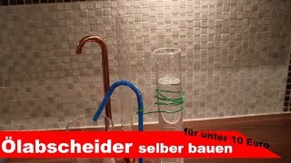 🌷 Ölabscheider selber bauen 🌻 für unter 10 Euro  diSTILLed [upl. by Seidnac205]