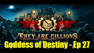 800 They Are Billions Apocalypse Campaign  The Goddess of Destiny  Finale Part 5 Episode 27 [upl. by Meeharb320]