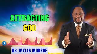 Attracting God  Dr Myles Munroe Sermons 2024 [upl. by Nyrahtak108]