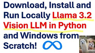 Download Install and Run Locally Llama 32 Vision LLM From Scratch in Python and Windows [upl. by Nesmat]