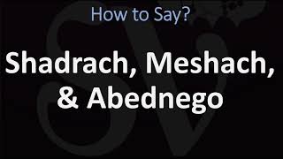 How to Pronounce Shadrach Meshach and Abednego [upl. by Nason]