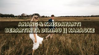 ANANG amp KRISDAYANTI  BERARTINYA DIRIMU  KARAOKE [upl. by Arihsa]