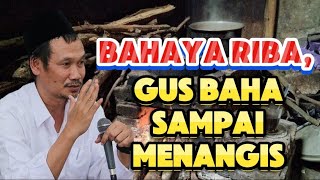 Gus Baha Bahaya Riba terbuktill Penjelasan Gus Baha [upl. by Nitsir185]