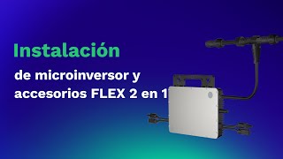 Microinversor monofásico 2 en 1  HMS60070080090010002T amp FLEX Instalación [upl. by Aihsia]