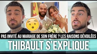 THIBAULT PAS INVITÉ AU MARIAGE DE SON FRÈRE  😱 IL PREND LA PAROLE ET EXPLIQUE TOUT [upl. by Sucramraj]