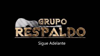 Grupo Respaldo  Sigue Adelante [upl. by Yniatirb]