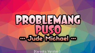 Jude Michael  PROBLEMANG PUSO Karaoke Version [upl. by Yecnay]