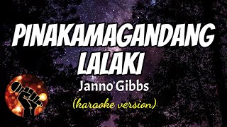 PINAKAMAGANDANG LALAKI  JANNO GIBBS karaoke version [upl. by Savil]