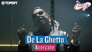 De la Ghetto  Acércate CON LETRA  Cantoyo Karaoke [upl. by Felipa671]