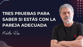 Tres pruebas para saber si estás con la pareja adecuada  Walter Riso [upl. by Olaf]