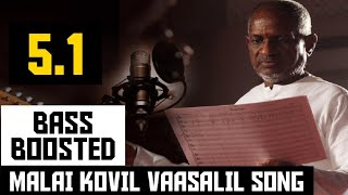 MALAI KOVIL VAASALIL 51 BASS BOOSTED SONG ILAYARAJA  VEERA MOVIE  DOLBY  BAD BOY BASS CHANNEL [upl. by Dowzall]