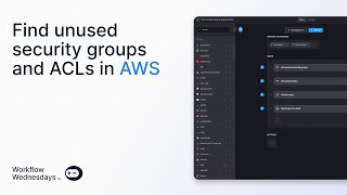 Workflow Wednesday Find unused security groups amp ACLS in AWS [upl. by Zoller90]