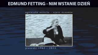 Edmund Fetting  Nim wstanie dzień [upl. by Nalla]