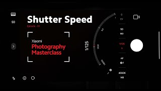 Episode 1  Mastering Shutter Speed  XiaomiPhotographyMasterclass [upl. by Ima]