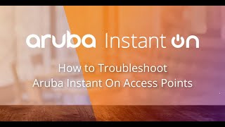 Aruba Instant On  Troubleshooting Access Points [upl. by Danie]