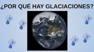 ¿Por qué hay Glaciaciones [upl. by Muir428]