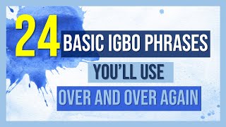 24 Igbo phrases you will use over and over again  Igbo Language Lesson [upl. by Nerac274]